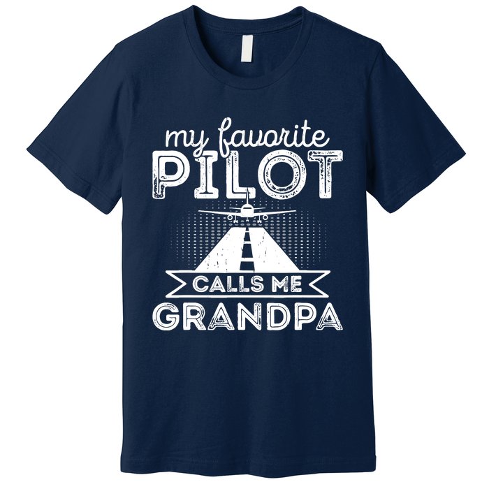 My Favorite Pilot Calls Me Grandpa Funny Pilot FatherS Day Premium T-Shirt