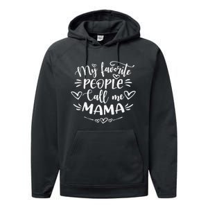 My Favorite People Call Me Mama Funny Mother's Day Performance Fleece Hoodie