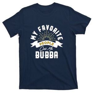 My Favorite People Call Me Bubba T-Shirt