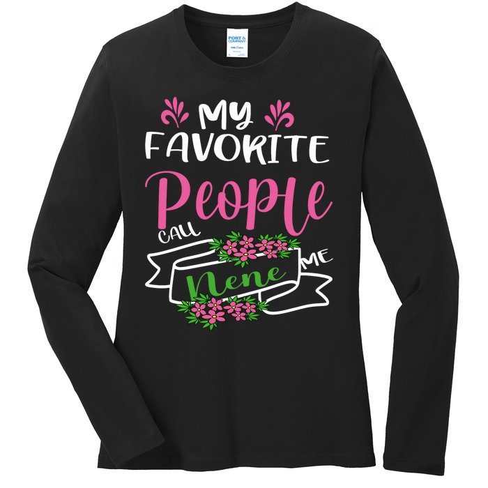 My Favorite People Call Me Nene Ladies Long Sleeve Shirt