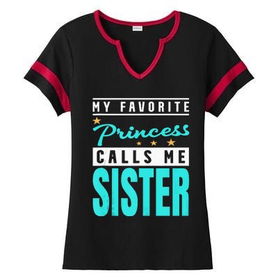 My Favorite Princess Calls Me Sister Princess Sister Ladies Halftime Notch Neck Tee