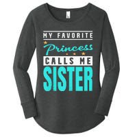 My Favorite Princess Calls Me Sister Princess Sister Women's Perfect Tri Tunic Long Sleeve Shirt