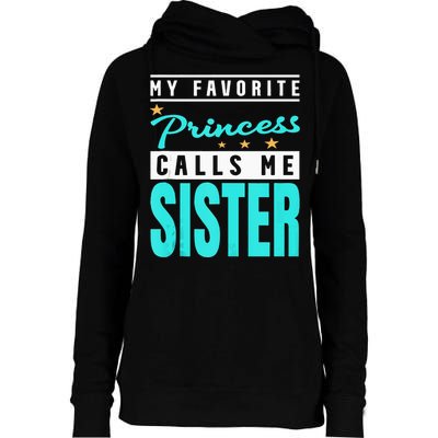 My Favorite Princess Calls Me Sister Princess Sister Womens Funnel Neck Pullover Hood