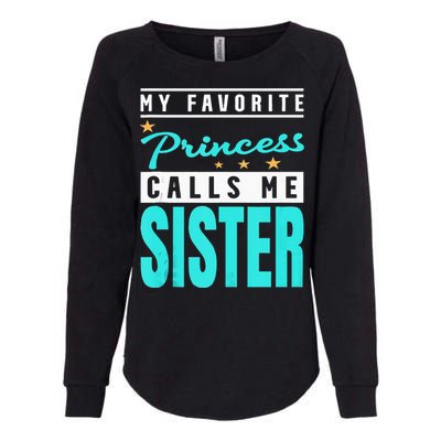 My Favorite Princess Calls Me Sister Princess Sister Womens California Wash Sweatshirt