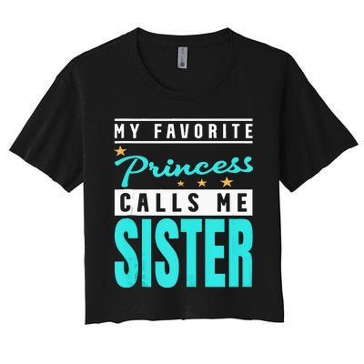 My Favorite Princess Calls Me Sister Princess Sister Women's Crop Top Tee