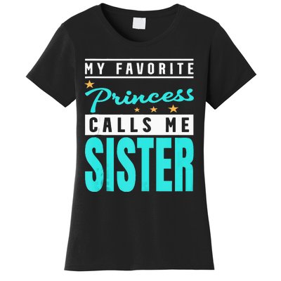 My Favorite Princess Calls Me Sister Princess Sister Women's T-Shirt