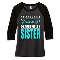 My Favorite Princess Calls Me Sister Princess Sister Women's Tri-Blend 3/4-Sleeve Raglan Shirt