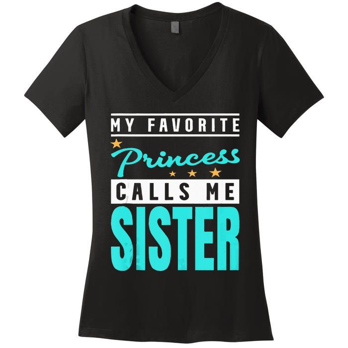 My Favorite Princess Calls Me Sister Princess Sister Women's V-Neck T-Shirt