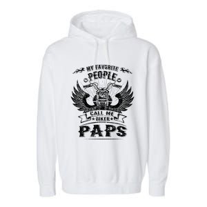 My Favorite People Call Me Biker Paps Grandpa Motorcycle Gift Garment-Dyed Fleece Hoodie