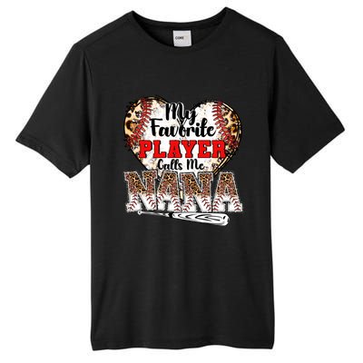 My Favorite Player Calls Me Nana Baseball Leopard Grandma Gift Tall Fusion ChromaSoft Performance T-Shirt