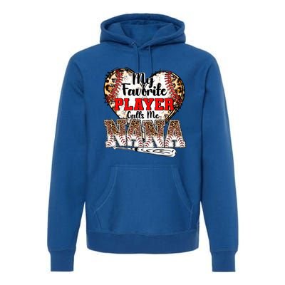 My Favorite Player Calls Me Nana Baseball Leopard Grandma Gift Premium Hoodie