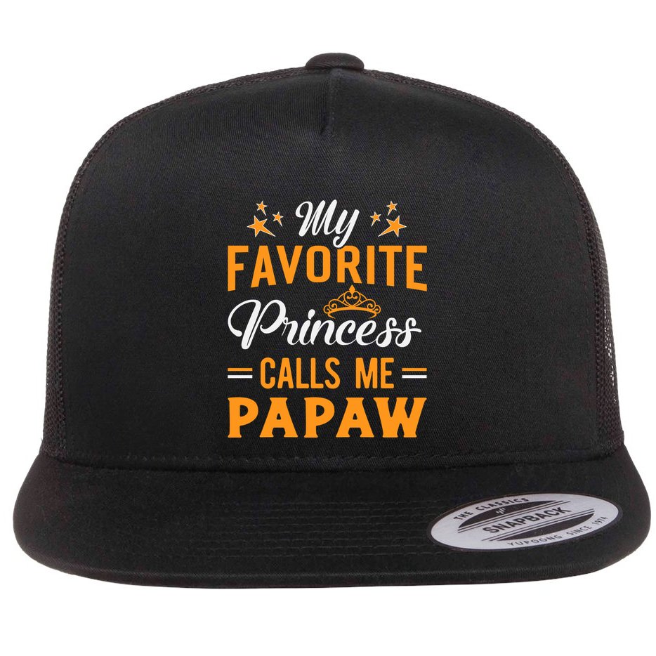My Favorite Princess Calls Me Papaw Flat Bill Trucker Hat