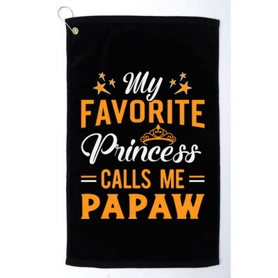 My Favorite Princess Calls Me Papaw Golf Towel