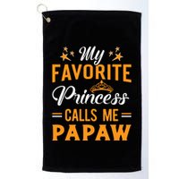 My Favorite Princess Calls Me Papaw Golf Towel