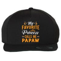 My Favorite Princess Calls Me Papaw Wool Snapback Cap