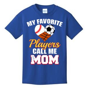 My Favorite Players Call Me Mom Baseball Soccer Basketball Gift Kids T-Shirt