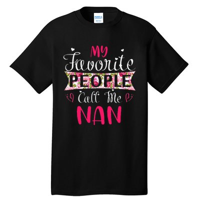 My Favorite People Call Me Nan For Mothers Women Tall T-Shirt