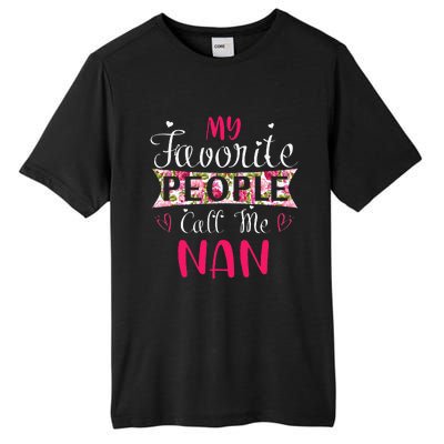 My Favorite People Call Me Nan For Mothers Women Tall Fusion ChromaSoft Performance T-Shirt