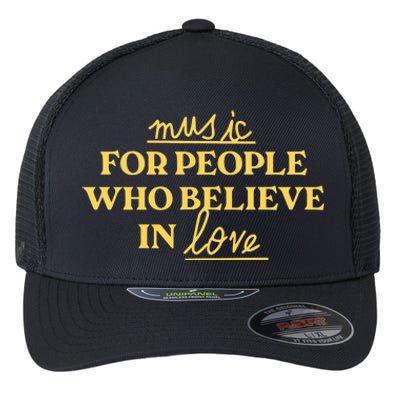 Music For People Who Believe In Love Flexfit Unipanel Trucker Cap