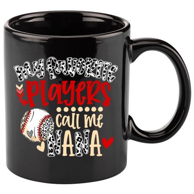 My Favorite Player Calls Me Nana Baseball 11oz C Handle Ceramic Mug
