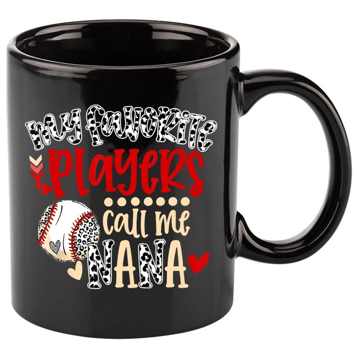 My Favorite Player Calls Me Nana Baseball 11oz C Handle Ceramic Mug