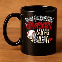 My Favorite Player Calls Me Nana Baseball 11oz C Handle Ceramic Mug