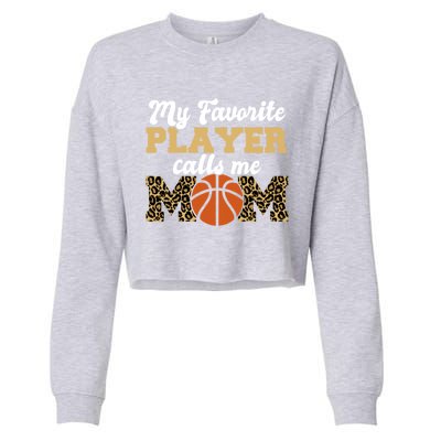 My Favorite Player Calls Me Mom Leopard Basketball Meaningful Gift Cropped Pullover Crew