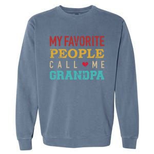 My Favorite People Call Me Grandpa Gift Garment-Dyed Sweatshirt