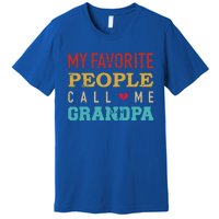 My Favorite People Call Me Grandpa Gift Premium T-Shirt