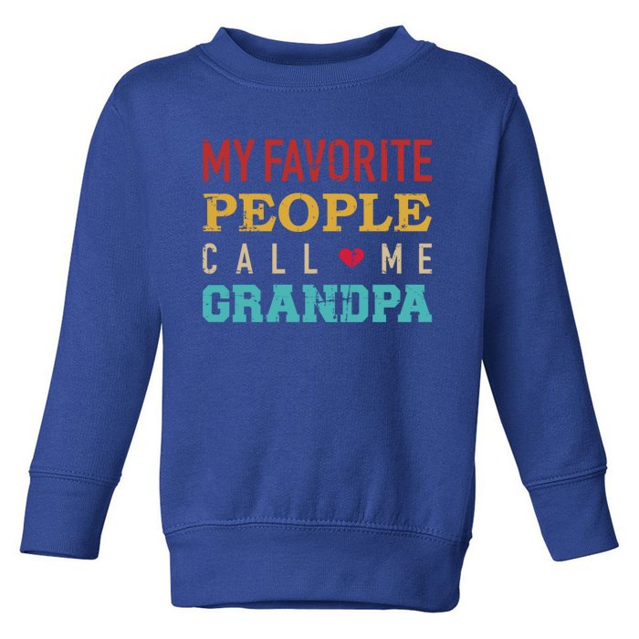 My Favorite People Call Me Grandpa Gift Toddler Sweatshirt