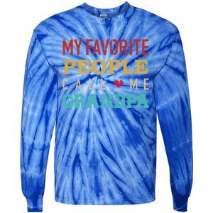 My Favorite People Call Me Grandpa Gift Tie-Dye Long Sleeve Shirt