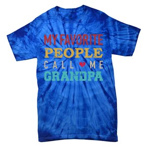 My Favorite People Call Me Grandpa Gift Tie-Dye T-Shirt