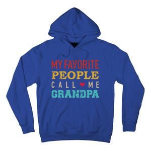 My Favorite People Call Me Grandpa Gift Tall Hoodie