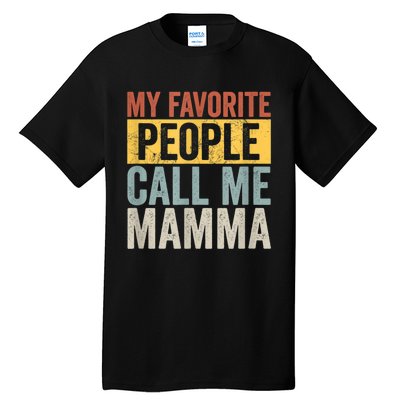 My Favorite People Call Me Mamma Vintage Funny Mothers Day Tall T-Shirt