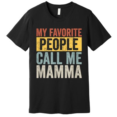 My Favorite People Call Me Mamma Vintage Funny Mothers Day Premium T-Shirt