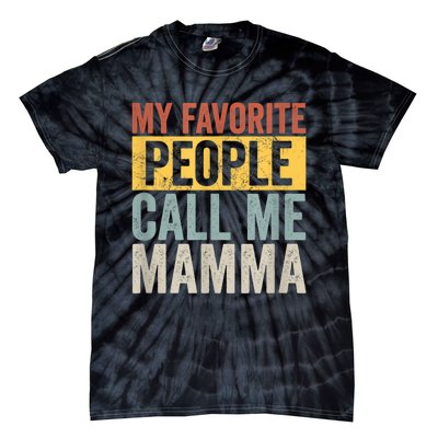 My Favorite People Call Me Mamma Vintage Funny Mothers Day Tie-Dye T-Shirt