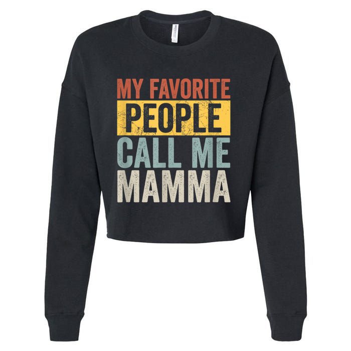 My Favorite People Call Me Mamma Vintage Funny Mothers Day Cropped Pullover Crew