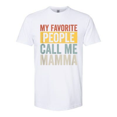 My Favorite People Call Me Mamma Vintage Funny Mothers Day Softstyle CVC T-Shirt