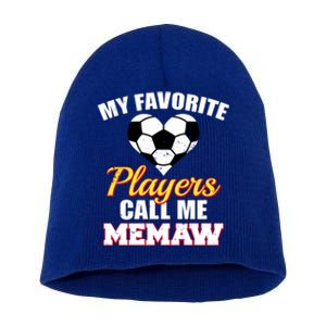 My Favorite Players Call Me Memaw Funny Soccer Memaw Gift Short Acrylic Beanie