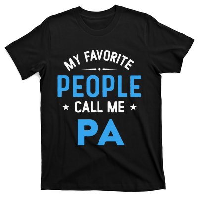 My Favorite People Call Me PA Funny PA Fathers Day T-Shirt