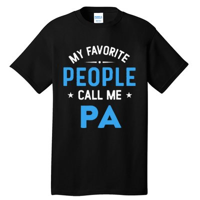 My Favorite People Call Me PA Funny PA Fathers Day Tall T-Shirt