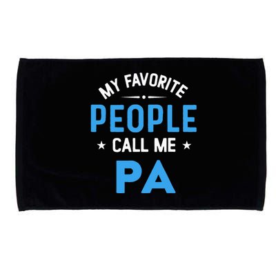 My Favorite People Call Me PA Funny PA Fathers Day Microfiber Hand Towel