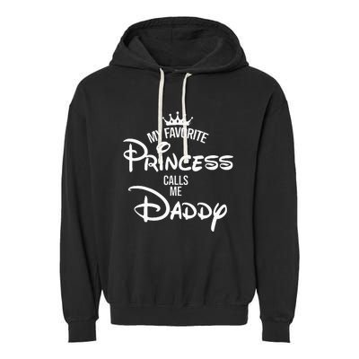 My Favorite Princess Calls Me Daddy Daughter Garment-Dyed Fleece Hoodie