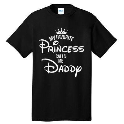 My Favorite Princess Calls Me Daddy Daughter Tall T-Shirt