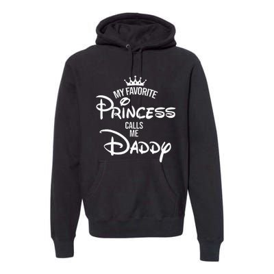 My Favorite Princess Calls Me Daddy Daughter Premium Hoodie