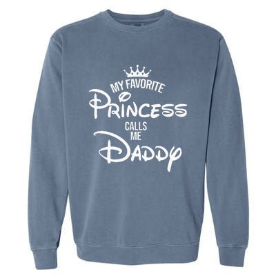 My Favorite Princess Calls Me Daddy Daughter Garment-Dyed Sweatshirt