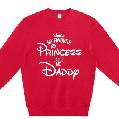 My Favorite Princess Calls Me Daddy Daughter Premium Crewneck Sweatshirt