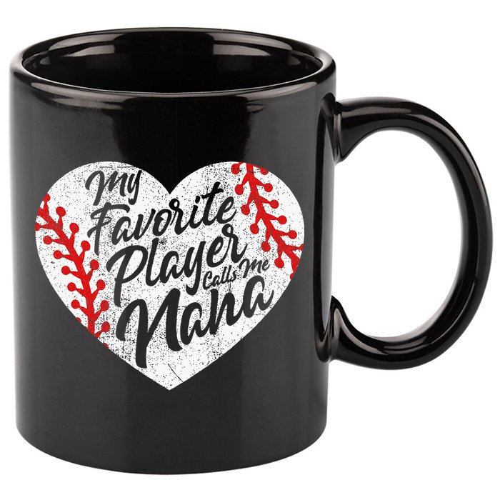 My Favorite Player Calls Me Nana Baseball Heart Cute Grandma 11oz C Handle Ceramic Mug