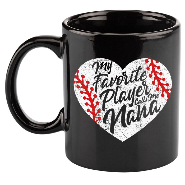 My Favorite Player Calls Me Nana Baseball Heart Cute Grandma 11oz C Handle Ceramic Mug