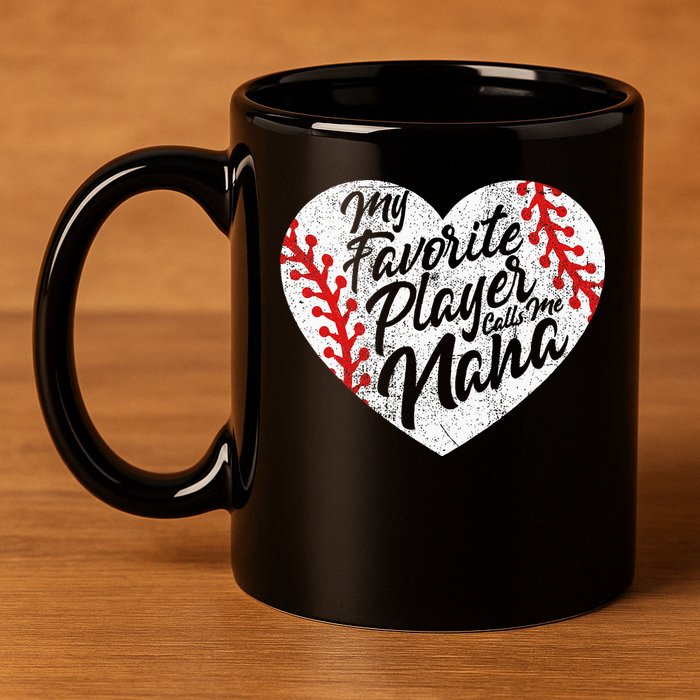 My Favorite Player Calls Me Nana Baseball Heart Cute Grandma 11oz C Handle Ceramic Mug
